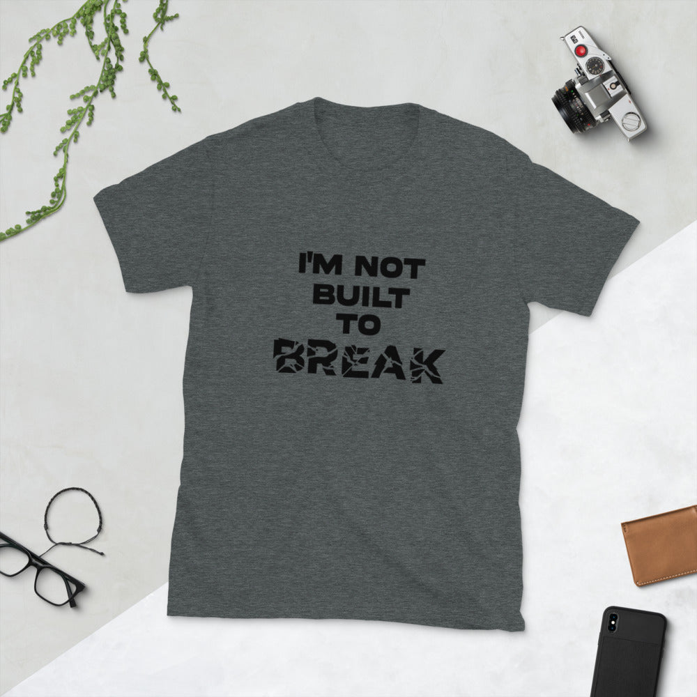 I'm Not Built to Break Tee