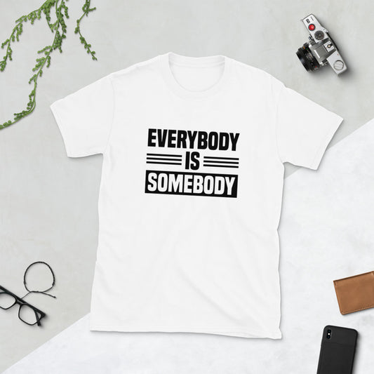 Everybody is Somebody Tee