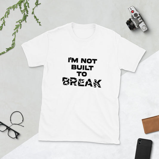 I'm Not Built to Break Tee