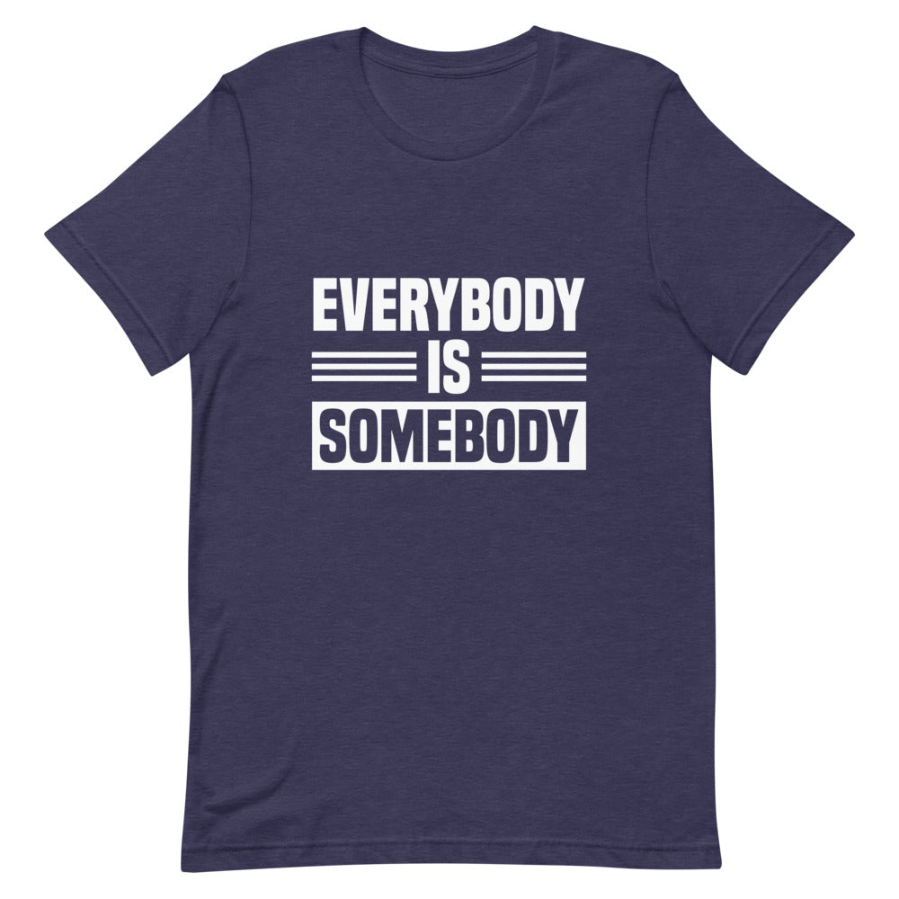 Everybody is Somebody Tee