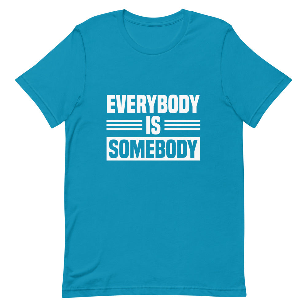 Everybody is Somebody Tee