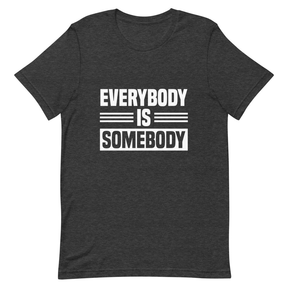Everybody is Somebody Tee