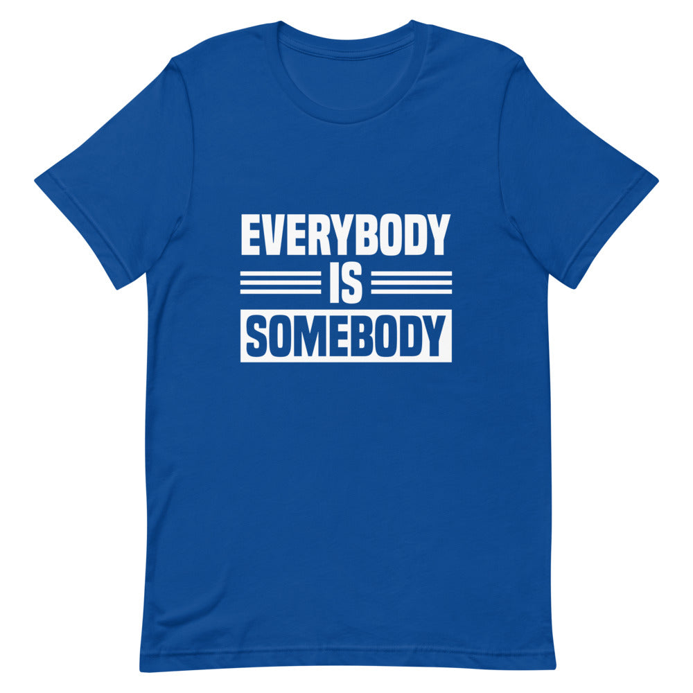 Everybody is Somebody Tee
